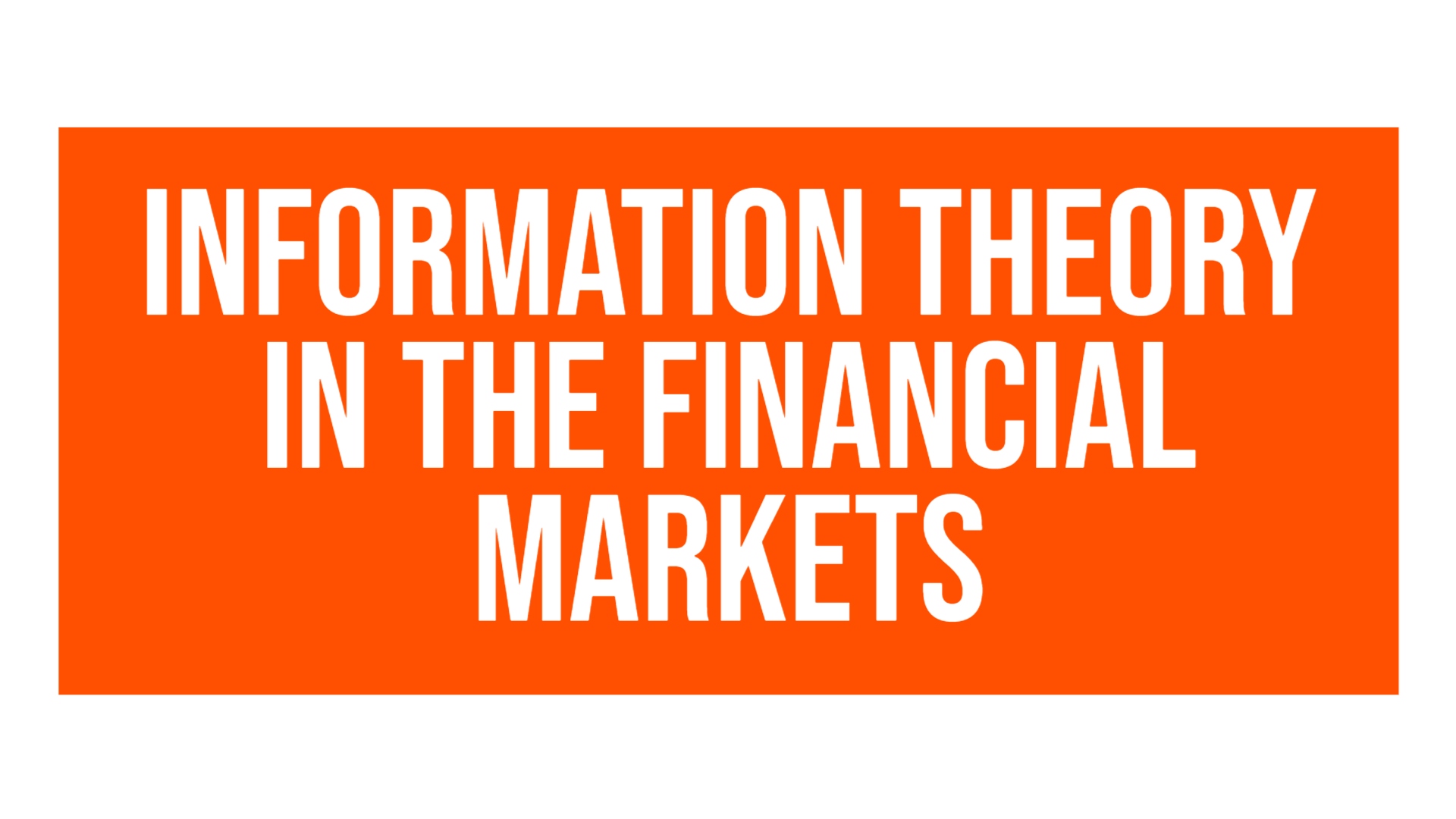 Information Theory in The Financial Markets