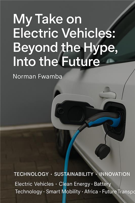 My Take on Electric Vehicles: Beyond the Hype, Into the Future