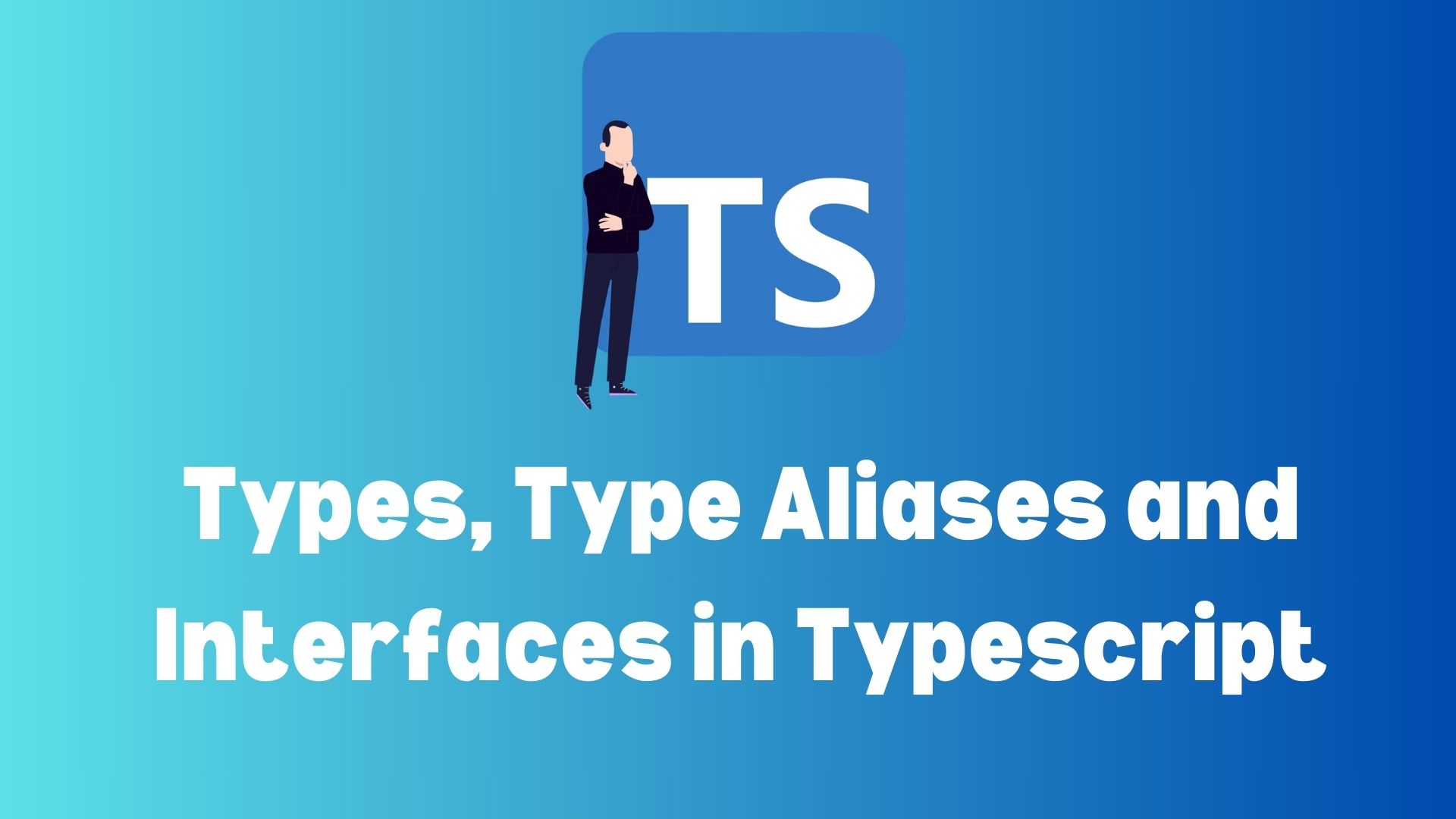 Types, Type Aliases, and Interfaces in TypeScript